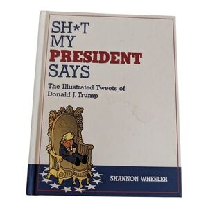 Shit My President Says, Shannon Wheeler Illustrated Book